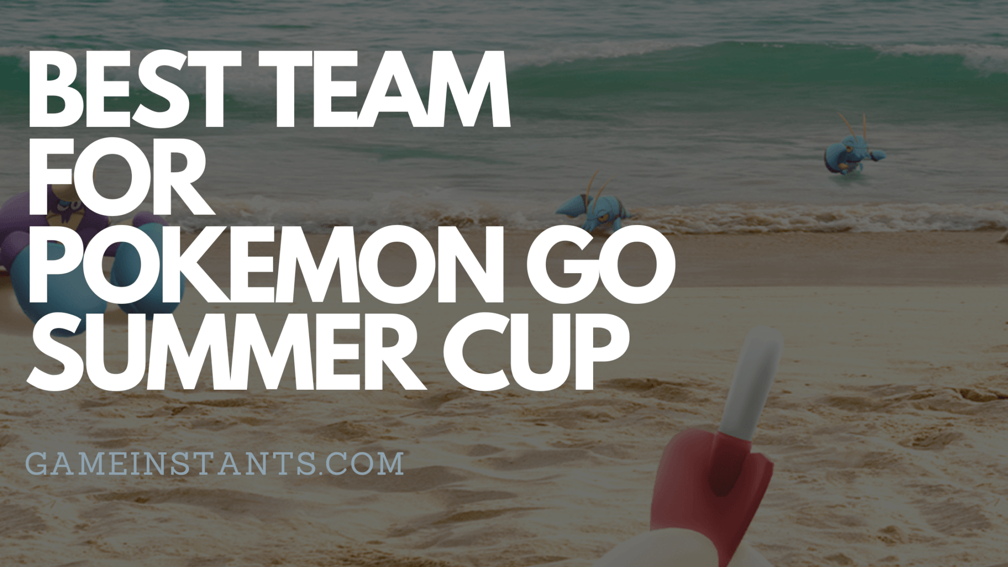 Best Team For Pokemon GO Summer Cup 2024 Gameinstants