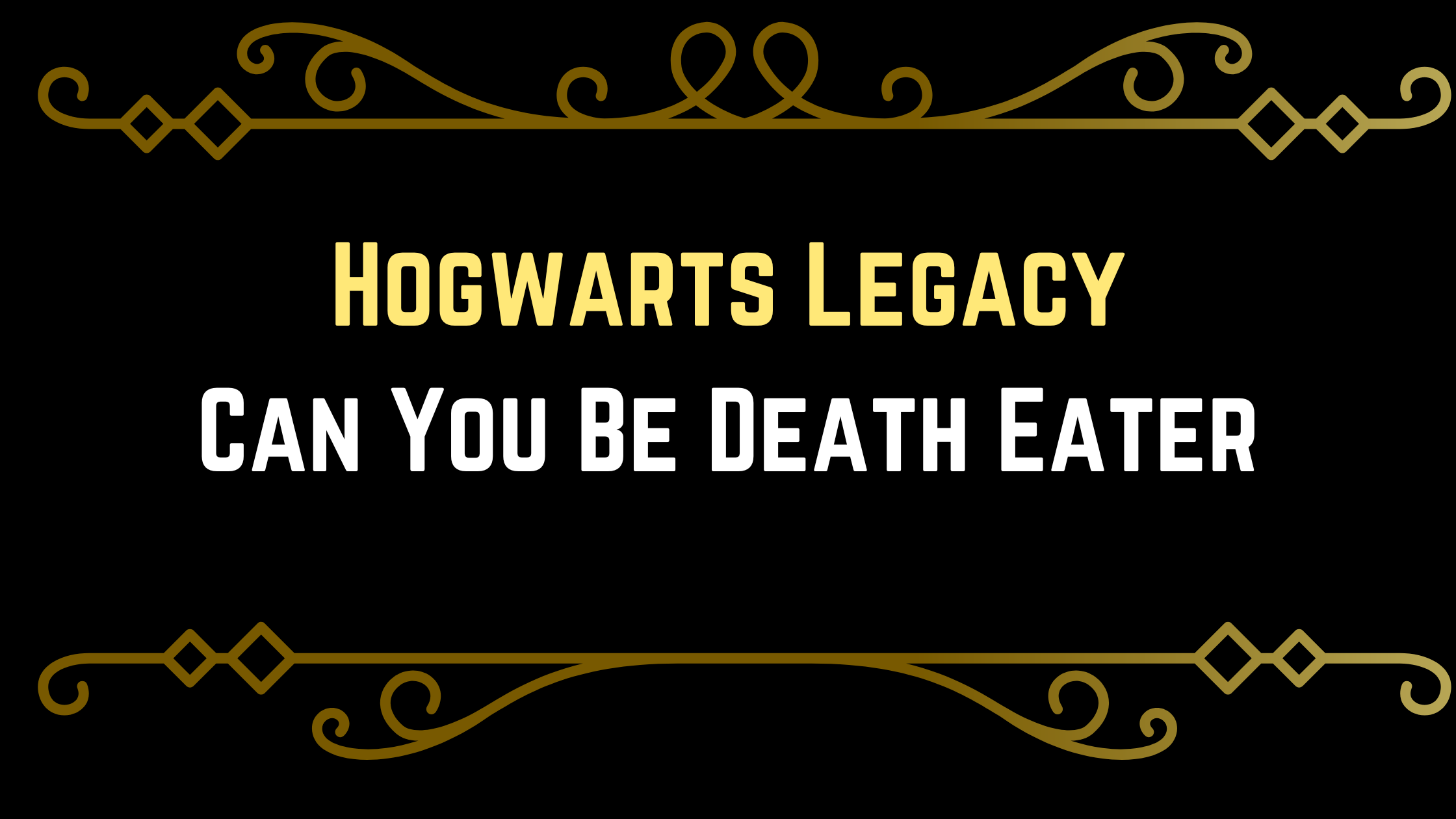 Can You Be Death Eater in Hogwarts Legacy