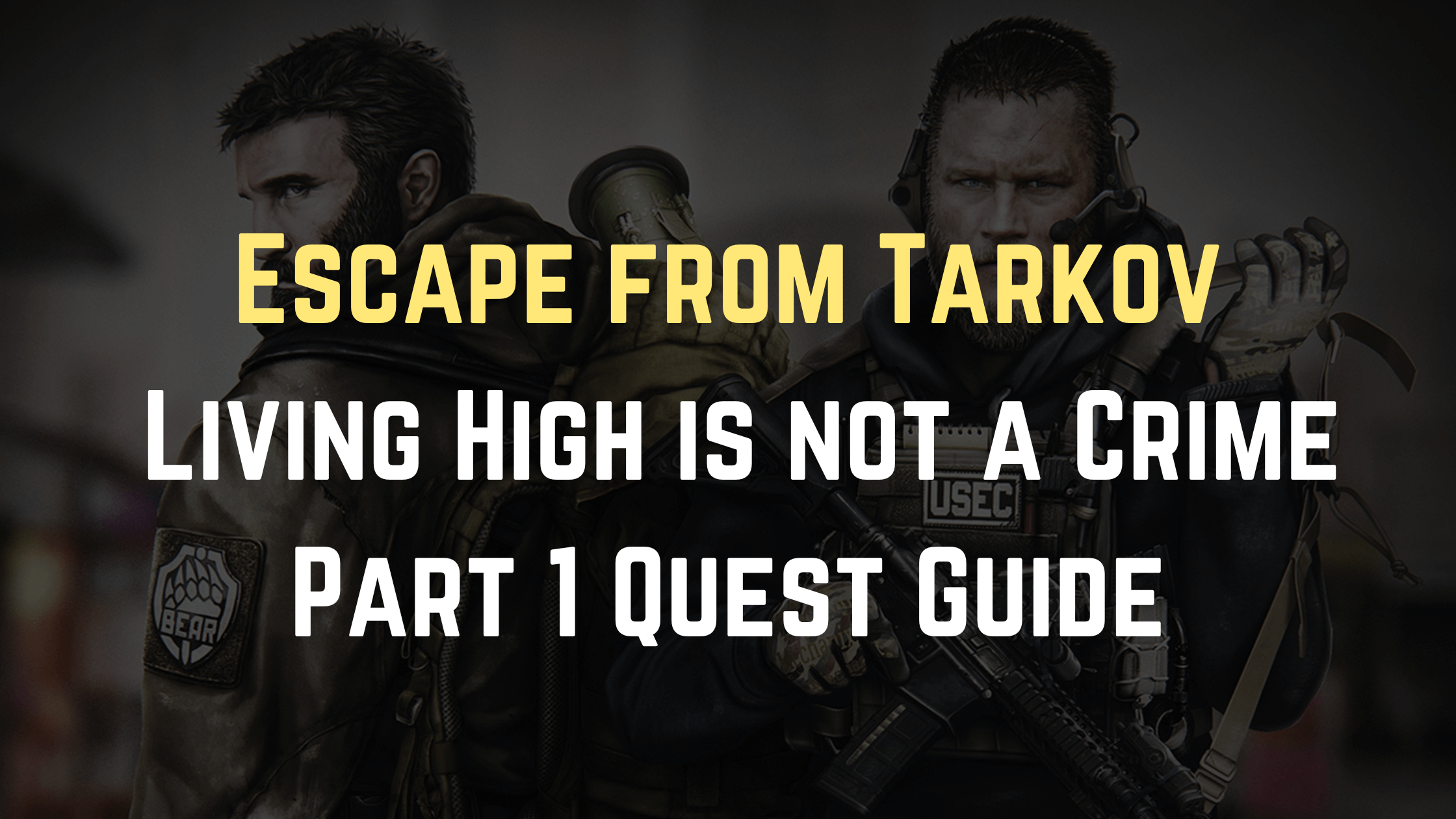 Escape from Tarkov Living High is not a Crime Part 1 Quest Guide