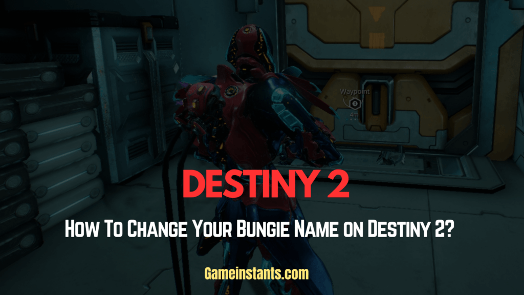 How To Change Your Bungie Name On Destiny 2? - Gameinstants