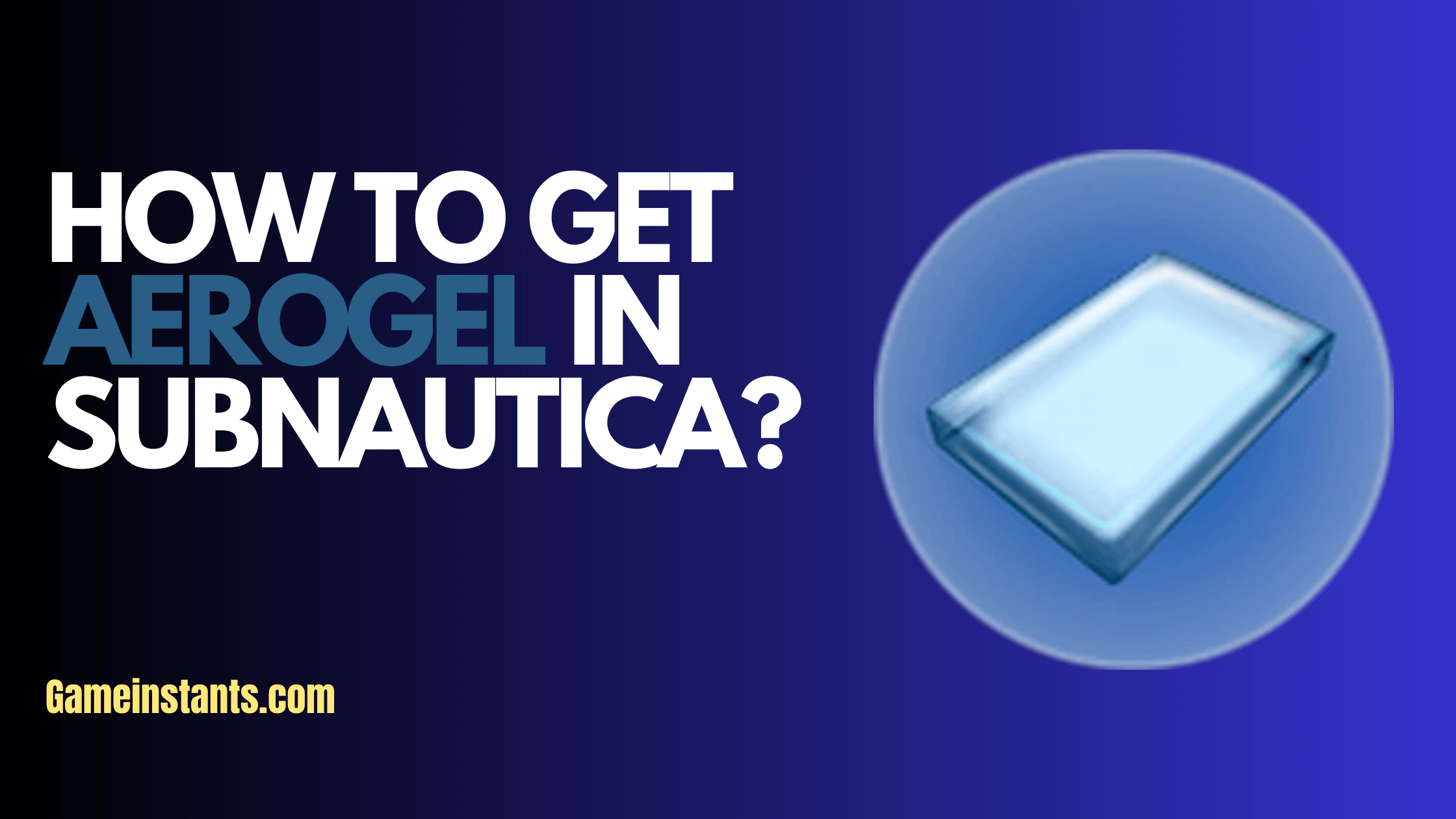 how to get aerogel in subnautica