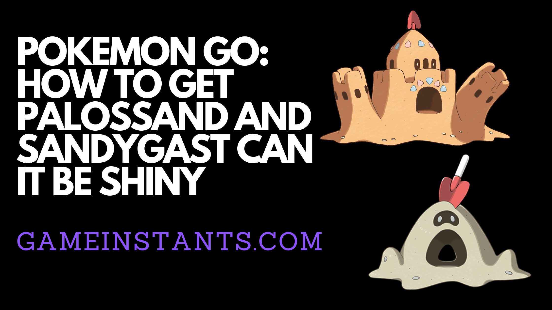 Palossand and Sandygast Pokemon Go