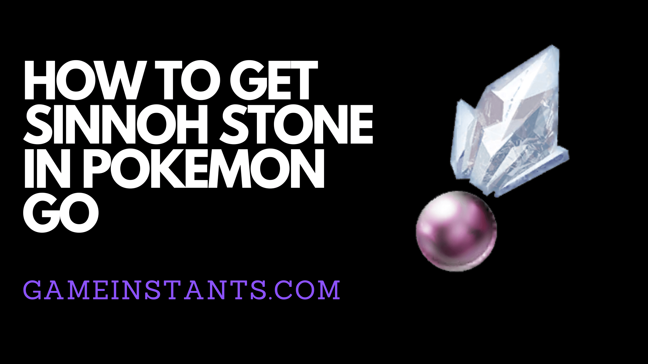 How To Get Sinnoh Stone in Pokemon GO