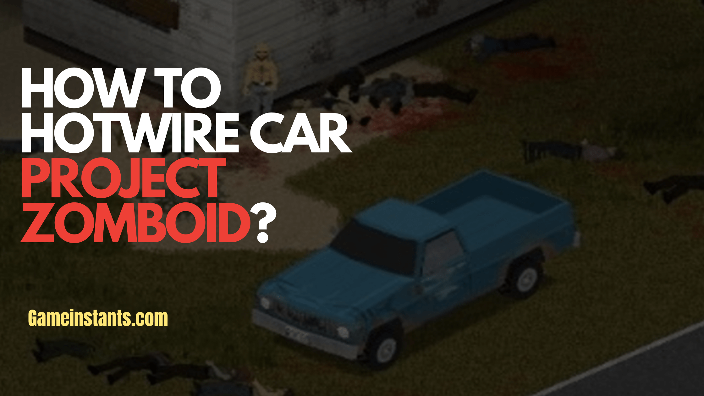 Hotwire Car Project Zomboid