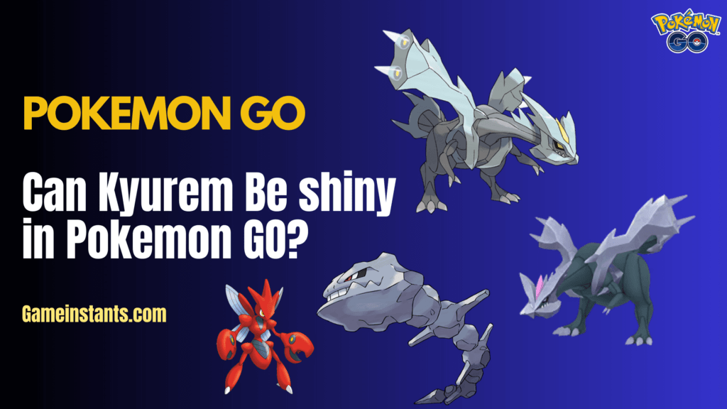 Can Kyurem Be Shiny In Pokemon GO? Gameinstants