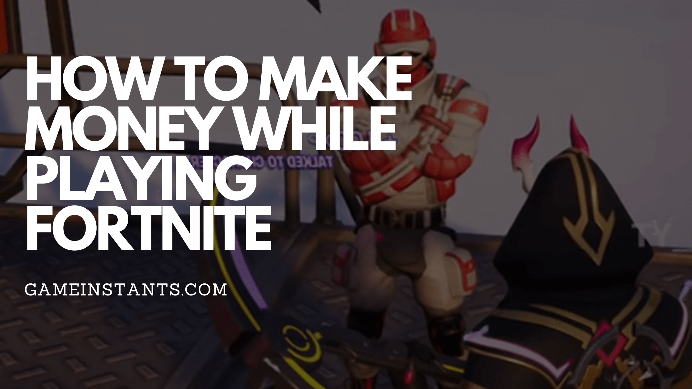 How To Make Money While Playing Fortnite
