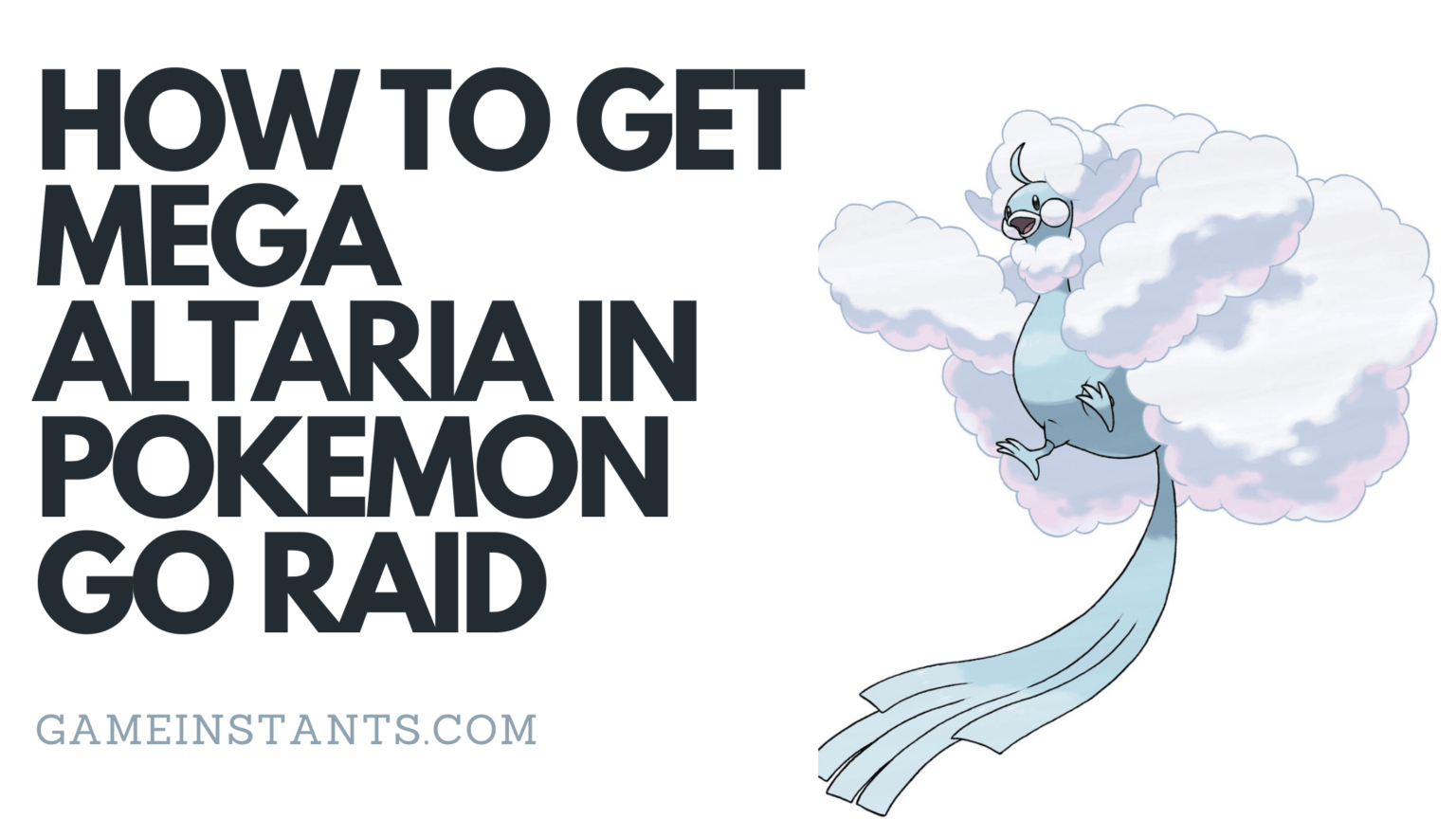 How To Get Mega Altaria In Pokemon Go Raid Gameinstants