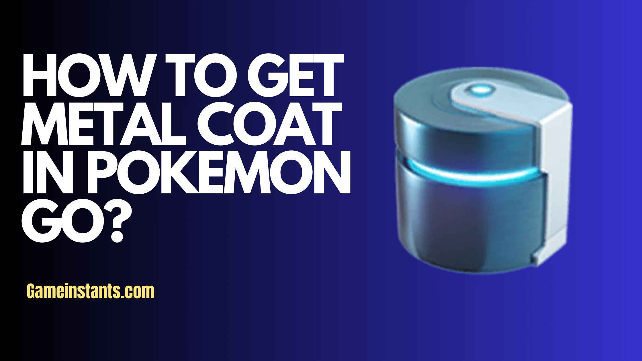 Metal Coat Pokemon Go
