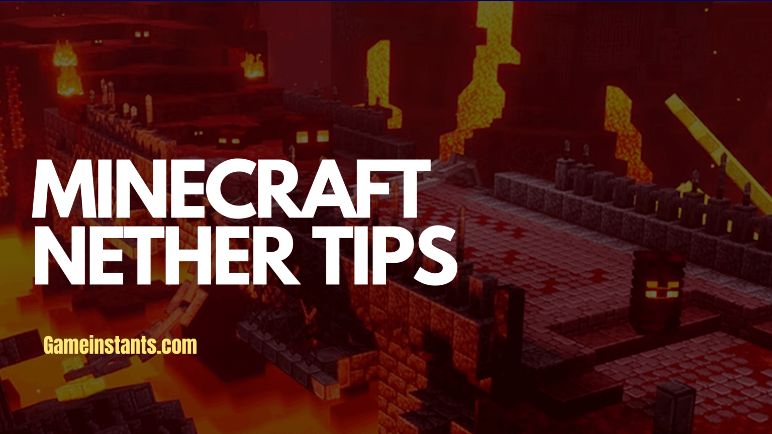 Minecraft Nether: 5 Tips For Navigating And Thriving In Minecraft - Gameinstants