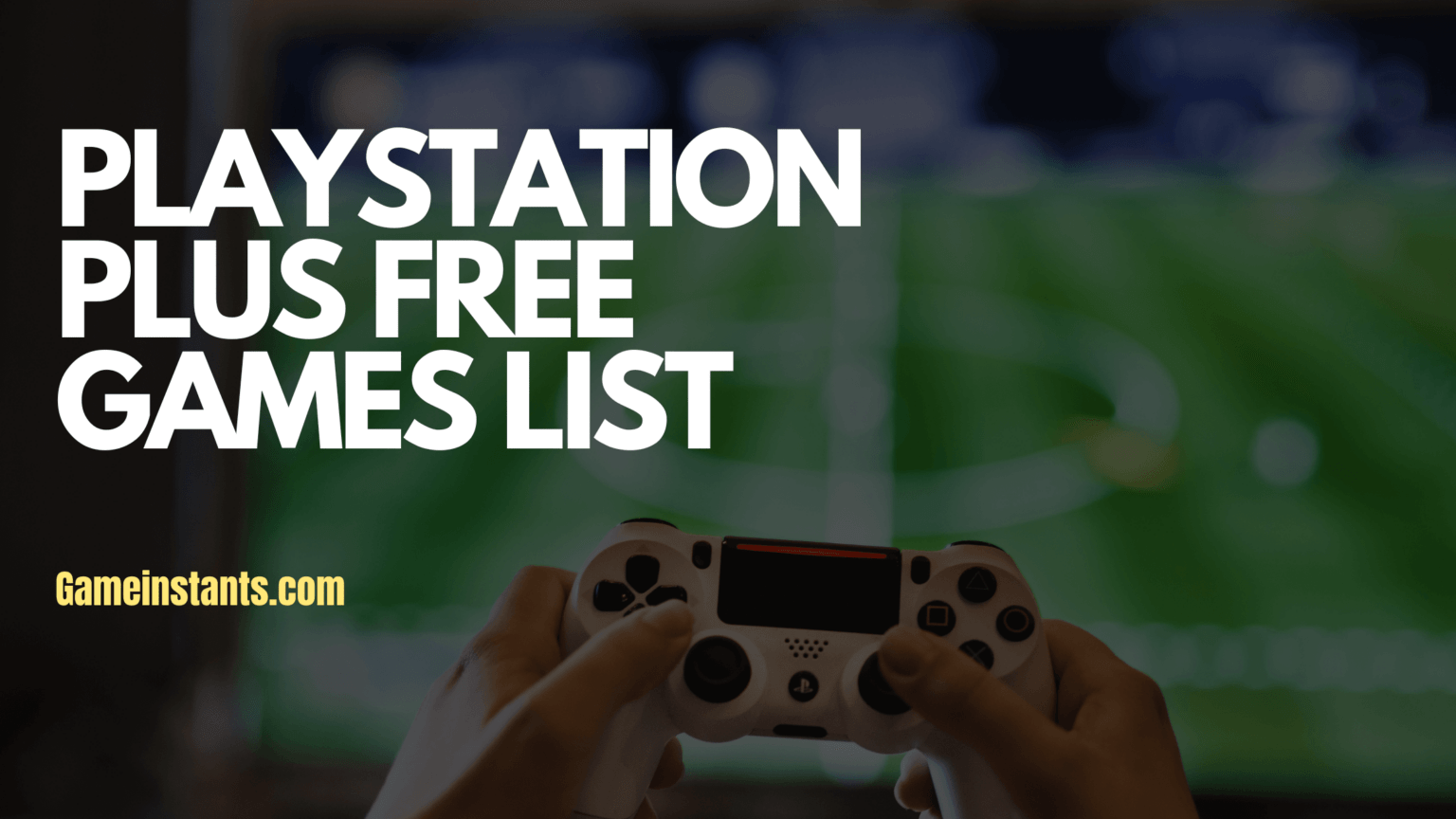 PS Plus Free Games List (2024) Gameinstants