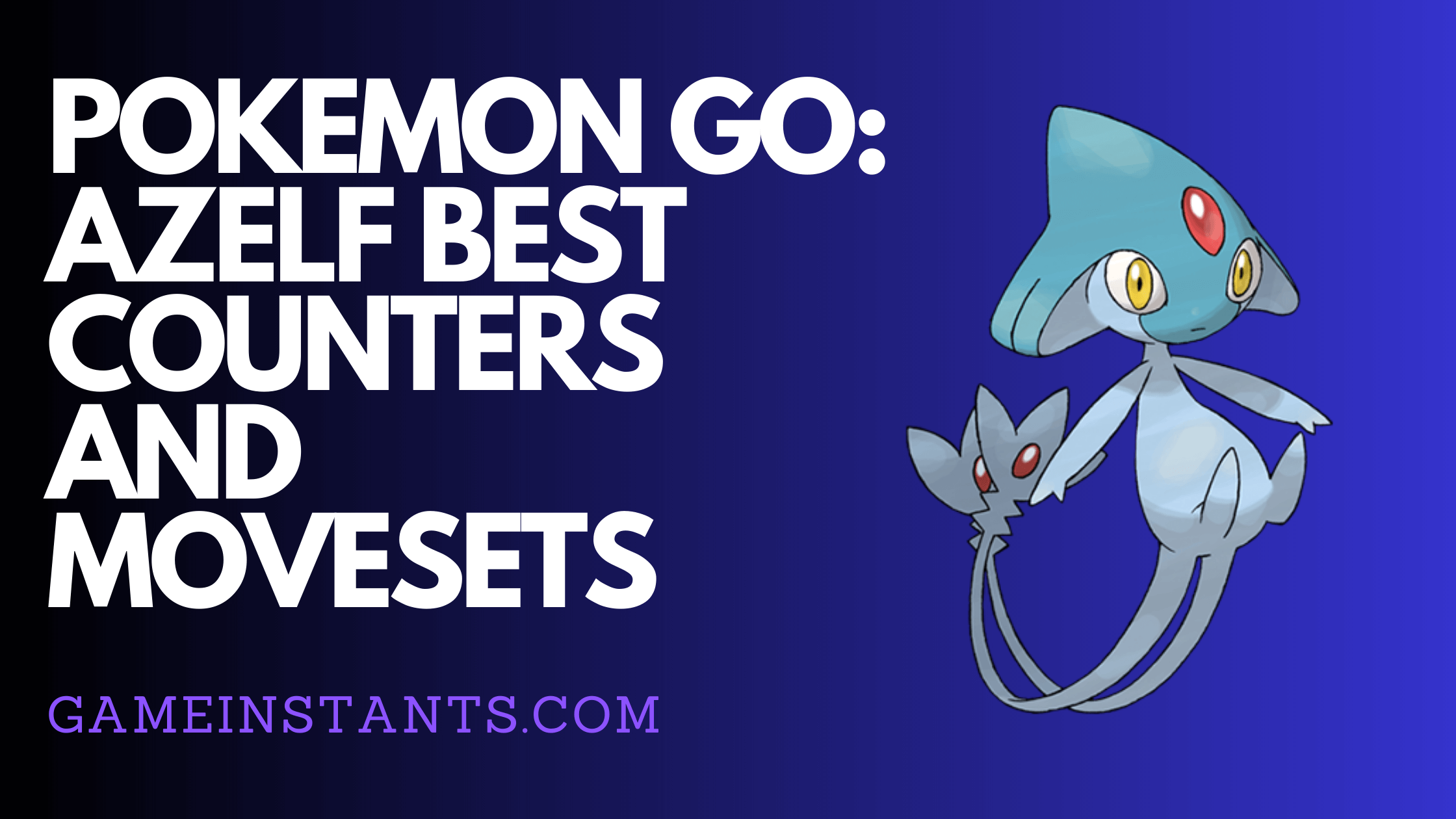 Pokemon Go Azelf Best Counters and Movesets