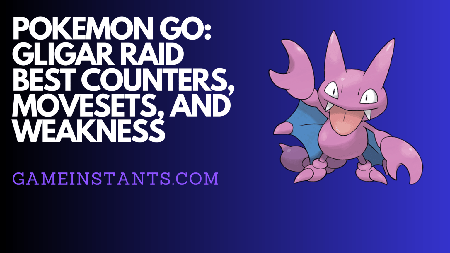 Pokemon Go Gligar Raid Best Counters Movesets And Weakness Gameinstants 1343