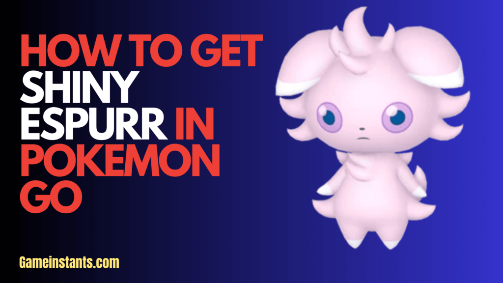 Pokemon Go:How To Get Shiny Espurr - Gameinstants