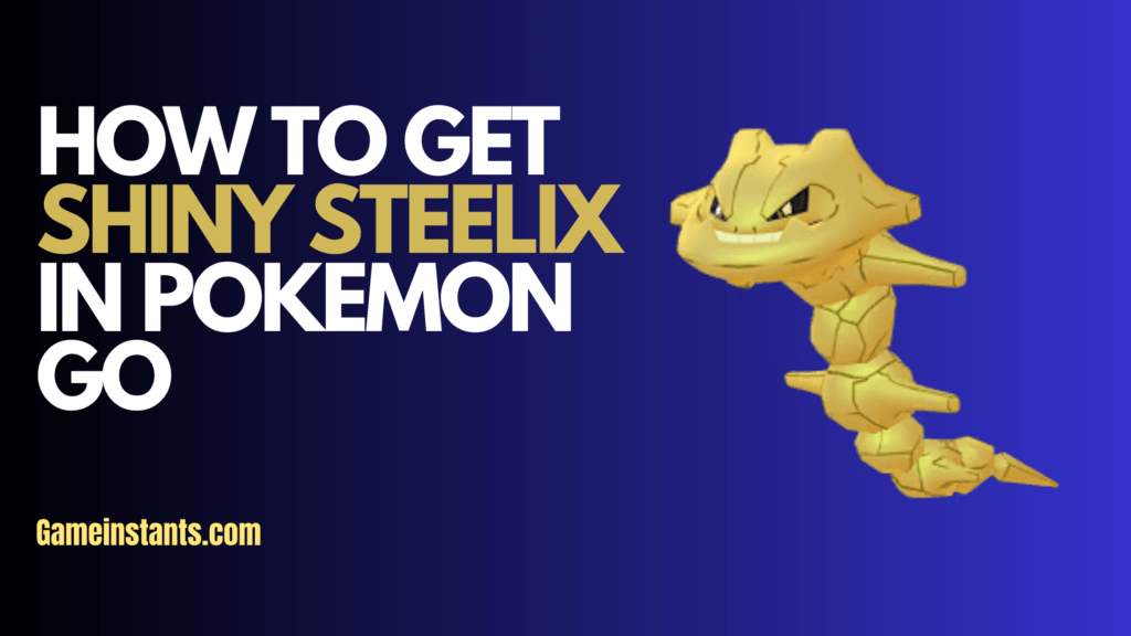 How To Get Shiny Steelix In Pokemon Go Gameinstants