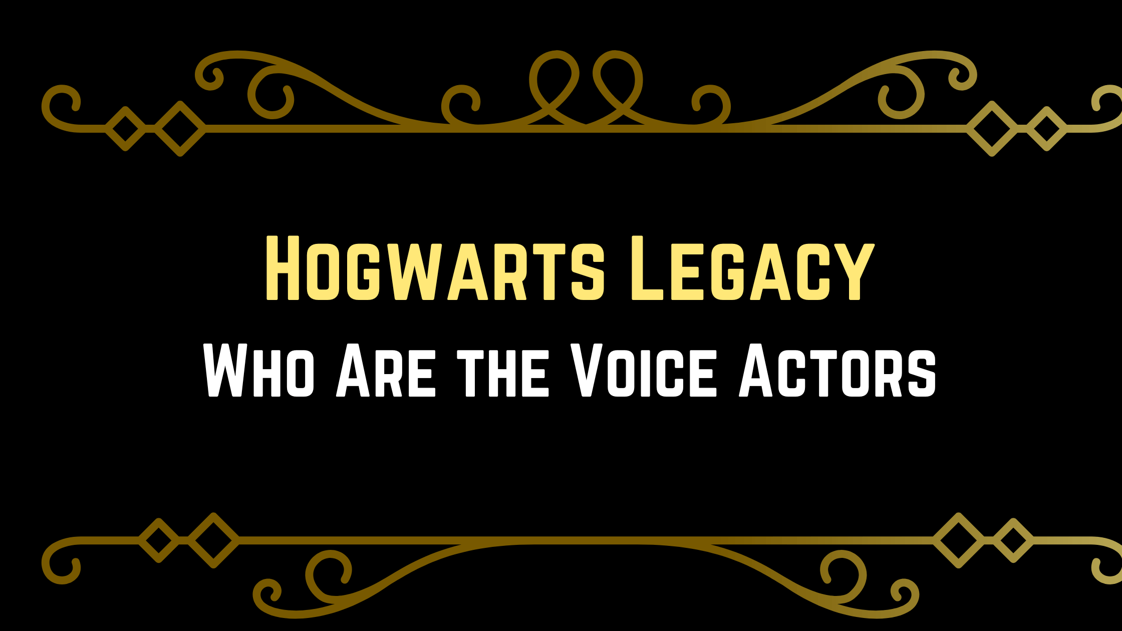 Who Are the Hogwarts Legacy Voice Actors