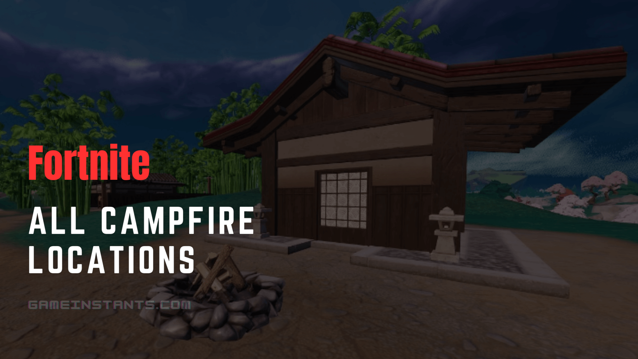 Fortnite: All Campfire Locations Walkthrough   Gameinstants